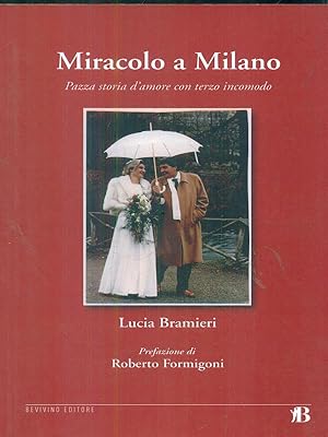 Bild des Verkufers fr Miracolo a Milano. Pazza storia d'amore con terzo incomodo zum Verkauf von Librodifaccia