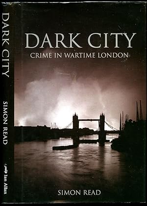 Seller image for Dark City | Crime in Wartime London for sale by Little Stour Books PBFA Member