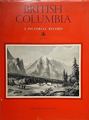 British Columbia, A Pictorial Record: Historical Prints and Illustrations of the Province of Brit...