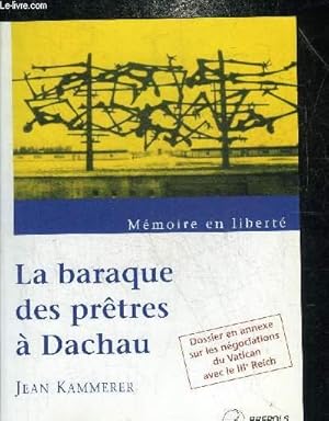 Immagine del venditore per MEMOIRE EN LIBERTE LA BARAQUE DES PRETRES A DACHAU. venduto da Le-Livre