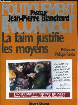 Seller image for LA FAIM JUSTIFIE LES MOYENS - L'EPOPEE DE LA PREMIERE CAMPAGNE DE SOUPES DE NUIT GARE SAINT LAZARE. for sale by Le-Livre