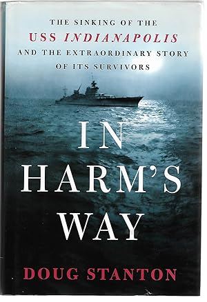 Imagen del vendedor de In Harm's Way: The Sinking of the USS Indianapolis and the Extraordinary Story of Its Survivors a la venta por Cher Bibler