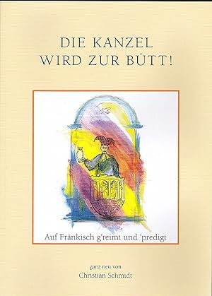 Bild des Verkufers fr Die Kanzel wird zur Btt! Band 7. Auf Frnkisch g'reimt und 'predigt zum Verkauf von Versandantiquariat Karin Dykes