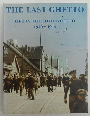 Seller image for The Last Ghetto. Life in the Lodz Ghetto 1940-1944. With many b/w-pictures for sale by Der Buchfreund