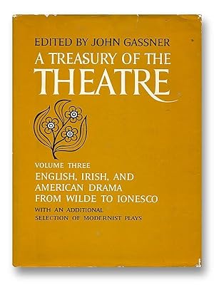A Treasury of the Theatre Volume 3 English, Irish, and American Drama from Wilde to Ionesco