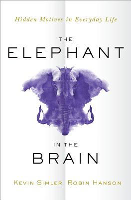 Imagen del vendedor de The Elephant in the Brain: Hidden Motives in Everyday Life (Hardback or Cased Book) a la venta por BargainBookStores