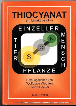 Thiocyanat - ein bioaktives Ion : mit orthomolekularem Charakter ; 44 Tabellen