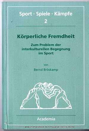 Körperliche Fremdheit : zum Problem der interkulturellen Begegnung im Sport