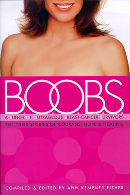 Seller image for B.O.O.B.S.: A Bunch of Outrageous Breast-Cancer Survivors Tell Their Stories of Courage, Hope, & Healing (Hardback or Cased Book) for sale by BargainBookStores