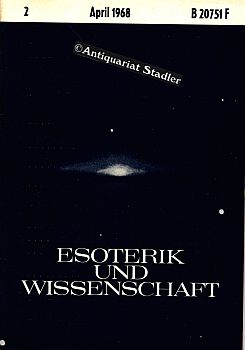 Esoterik und Wissenschaft. 5. Jahrgang April 1968, Heft 2/68. Vierteljahreszeitschrift. Schriftle...