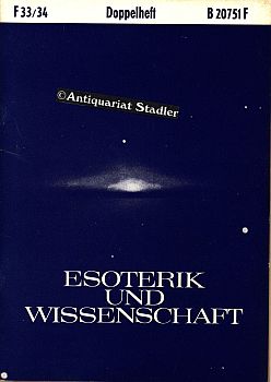 Esoterik und Wissenschaft. 7. Jahrgang Doppelheft Folge 33/34. Vierteljahreszeitschrift. Schriftl...