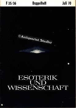 Esoterik und Wissenschaft. 7. Jahrgang Doppelheft Folge 35/36. Vierteljahreszeitschrift. Schriftl...