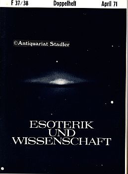 Esoterik und Wissenschaft. 8. Jahrgang Doppelheft April 1971, Folge 37/38. Vierteljahreszeitschri...