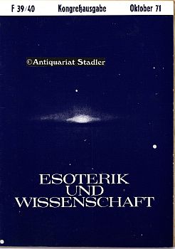 Esoterik und Wissenschaft. 8. Jahrgang Doppelheft Oktober 1971, Folge 39/40. Vierteljahreszeitsch...