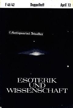 Esoterik und Wissenschaft. 9. Jahrgang Doppelheft April 1972, Folge 41/42. Vierteljahreszeitschri...