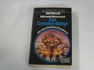 Das Cornelius-Rezept. Die Jerry-Cornelius-Chroniken 2. Ein Jerry-Cornelius-Roman. Aus dem Englisc...