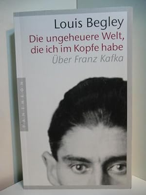 Image du vendeur pour Die ungeheure Welt, die ich im Kopf habe. Über Franz Kafka mis en vente par Antiquariat Weber