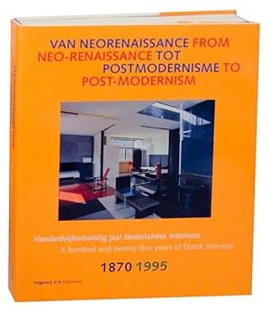 Immagine del venditore per Van Neorenaissance tot Post Modernisme: Honderdvijfentwintig jaar Nederlandse Interieurs 1870-1995 / Neo-Renaissance to Post-Modernism: A Hundred and Twenty-Five Years of Dutch Interiors 1870-1995 venduto da Jeff Hirsch Books, ABAA