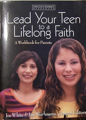 Imagen del vendedor de Lead Your Teen to a Lifelong Faith: A Workbook for Parents a la venta por First Class Used Books