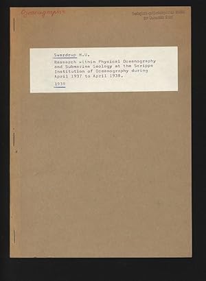 Image du vendeur pour Research within Physical Oceanography and Submarine Geology at the Scripps Institution of Oceanography during April 1937 to April 1938. mis en vente par Antiquariat Bookfarm