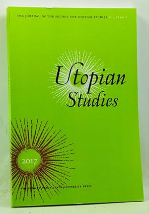 Bild des Verkufers fr Utopian Studies: The Journal of the Society for Utopian Studies, Volume 28, No. 1 (2017) zum Verkauf von Cat's Cradle Books