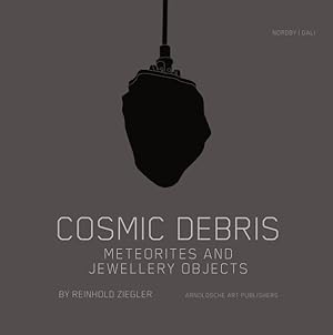 Image du vendeur pour Cosmic Debris : Meteorites and Jewellery Objects by Reinhold Ziegler mis en vente par GreatBookPrices