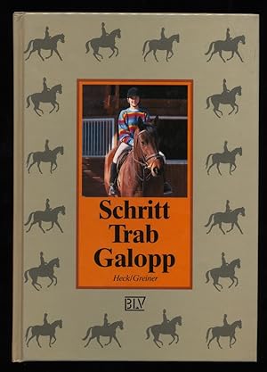 Seller image for Schritt, Trab, Galopp : Eine Anleitung nicht nur fr den Anfnger im Sattel. for sale by Antiquariat Peda