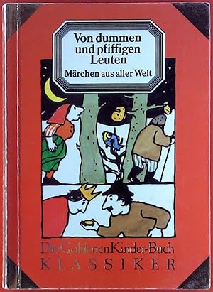 Bild des Verkufers fr Von dummen und pfiffigen Leuten. Mrchen aus aller Welt. Die GoldenenKinder-Buch KLASSIKER zum Verkauf von biblion2