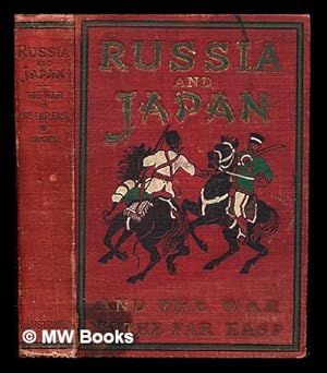 Seller image for Russia and Japan : and a complete history of the war in the Far East / by Frederic William Unger ; assisted by Charles Morris ; profusely illustrated by half-tone engravings and special artists' drawings for sale by MW Books Ltd.