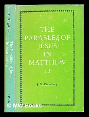Bild des Verkufers fr The parables of Jesus in Matthew 13 : a study in redaction-criticism / J.D. Kingsbury zum Verkauf von MW Books Ltd.