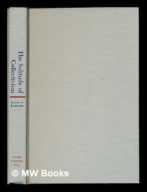 Seller image for The solitude of collectivism : Romanian villagers to the revolution and beyond / David A. Kideckel for sale by MW Books Ltd.