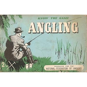 Bild des Verkufers fr KNOW THE GAME SERIES: ANGLING. Produced for the National Federation of Anglers. zum Verkauf von Coch-y-Bonddu Books Ltd