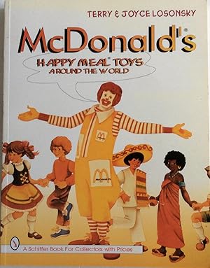 Bild des Verkufers fr McDonald's Happy Meal Toys: Around the World (Schiffer Book for Collectors With Prices) zum Verkauf von Chris Barmby MBE. C & A. J. Barmby