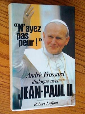 Seller image for N'ayez pas peur !' Dialogue avec Jean-Paul II for sale by Livresse