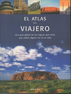 Bild des Verkufers fr EL ATLAS DEL VIAJERO. UNA GUIA GLOBAL DE LOS LUGARES QUE TIENE QUE VISITAR ALGUNA VEZ EN SU VIDA. zum Verkauf von Librera Javier Fernndez