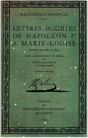 Lettres inédites de napoleon Ier a marie louise ecrites de 1810 à 1814