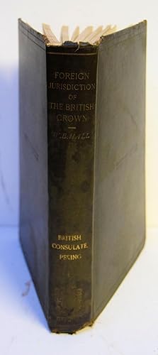 Seller image for A TREATISE ON THE FOREIGN POWERS AND JURISDICTION OF THE BRITISH CROWN. for sale by Marrins Bookshop