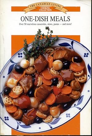 Immagine del venditore per One-Dish Meals - The Canadian Living Cooking Collection - Over 60 quick and delicious recipes for no-fuss meals venduto da Librairie Le Nord