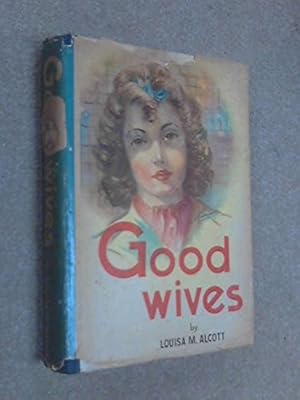 Bild des Verkufers fr Good Wives. A Story for Girls. Being a Sequel to "Little Women" (The Merlin Series) zum Verkauf von WeBuyBooks