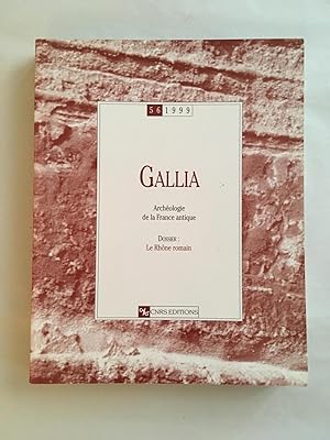 Gallia 56 - 1999. Dossier : le Rhône romain.