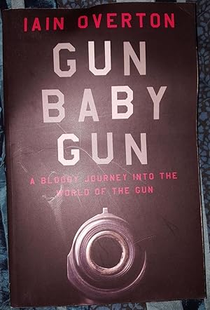 Seller image for GUN BABY GUN for sale by Happyfish Books