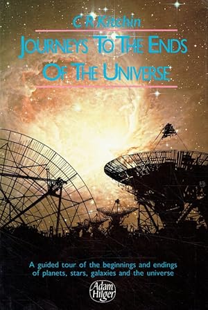 Seller image for Journeys to the Ends of the Universe: A Guided Tour of the Beginnings and Endings of Planets, Stars, Galaxies, and the Universe. for sale by Antiquariat Bernhardt