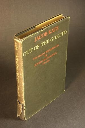 Seller image for Out of the ghetto. The social background of Jewish emancipation, 1770-1870. for sale by Steven Wolfe Books