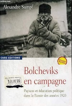 Bild des Verkufers fr BOLCHEVIKS EN CAMPAGNE - PAYSANS ET EDUCATION POLITIQUE DANS LA RUSSIE DES ANNEES 1920. zum Verkauf von Le-Livre