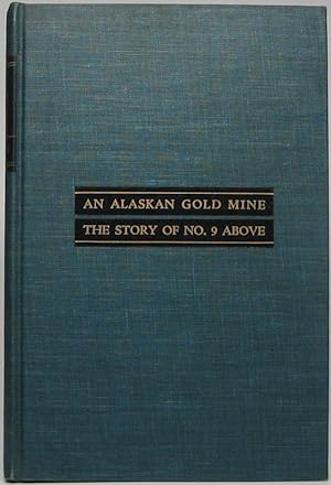 An Alaskan Gold Mine: The Story of No. 9 Above