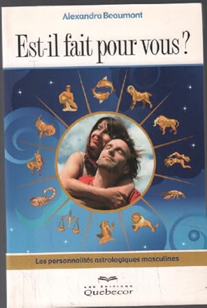 Est il fait pour vous ? les personnalités astrologiques masculines