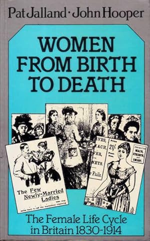 Women from Birth to Death: The Female Life Cycle in Britain, 1830-1914