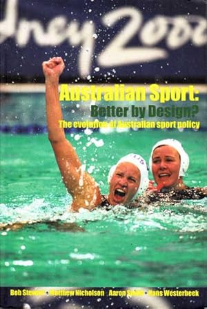 Imagen del vendedor de Australian Sport: Better by Design?: The Evolution of Australian Sport Policy a la venta por Goulds Book Arcade, Sydney