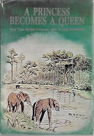 Imagen del vendedor de A Princess Becomes a Queen. Tree Tops 5th/6th February 1952 a la venta por Black Rock Books