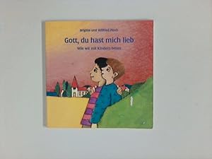 Seller image for Gott, du hast mich lieb : Wie wir mit Kindern beten. for sale by ANTIQUARIAT FRDEBUCH Inh.Michael Simon